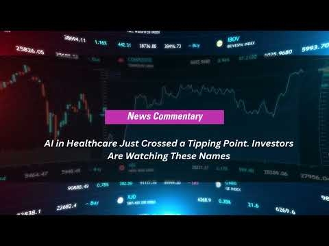 AI in Healthcare Just Crossed a Tipping Point. Investors Are Watching These Names