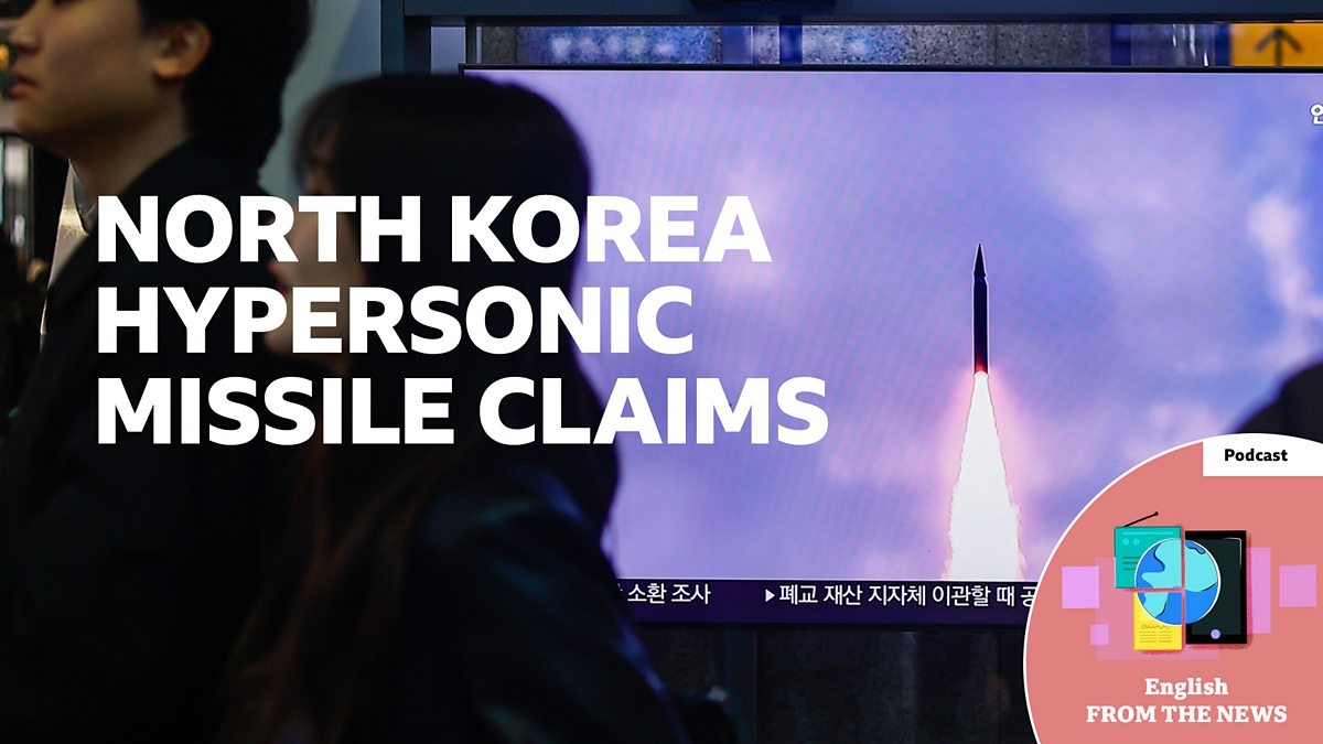 BBC Learning English - Learning English from the News / North Korea hypersonic missile claims