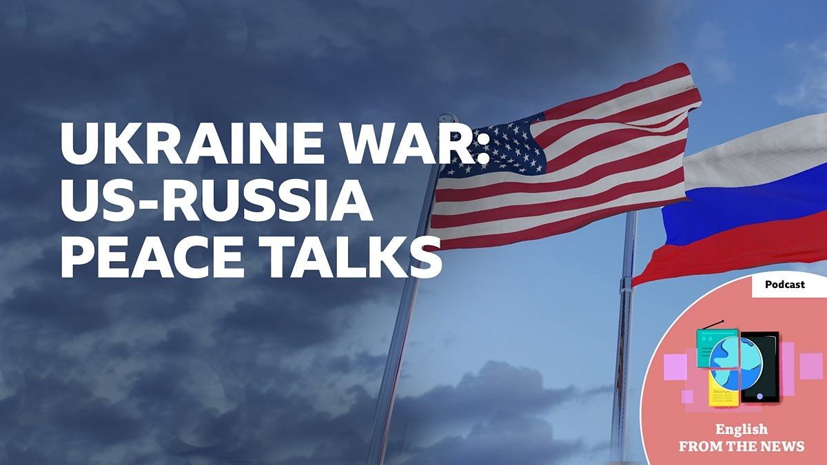 BBC Learning English - Learning English from the News / Ukraine war: US-Russia peace talks