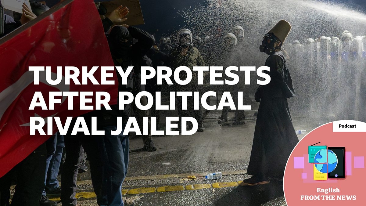 BBC Learning English - Learning English from the News / Turkey protests after political rival jailed