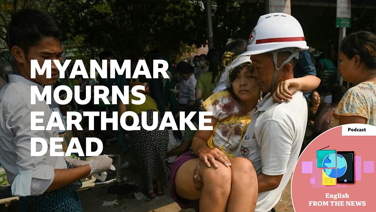 BBC Learning English - Learning English from the News / Myanmar mourns earthquake dead