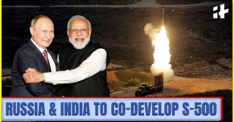 Russia & India to Co-Develop S-500