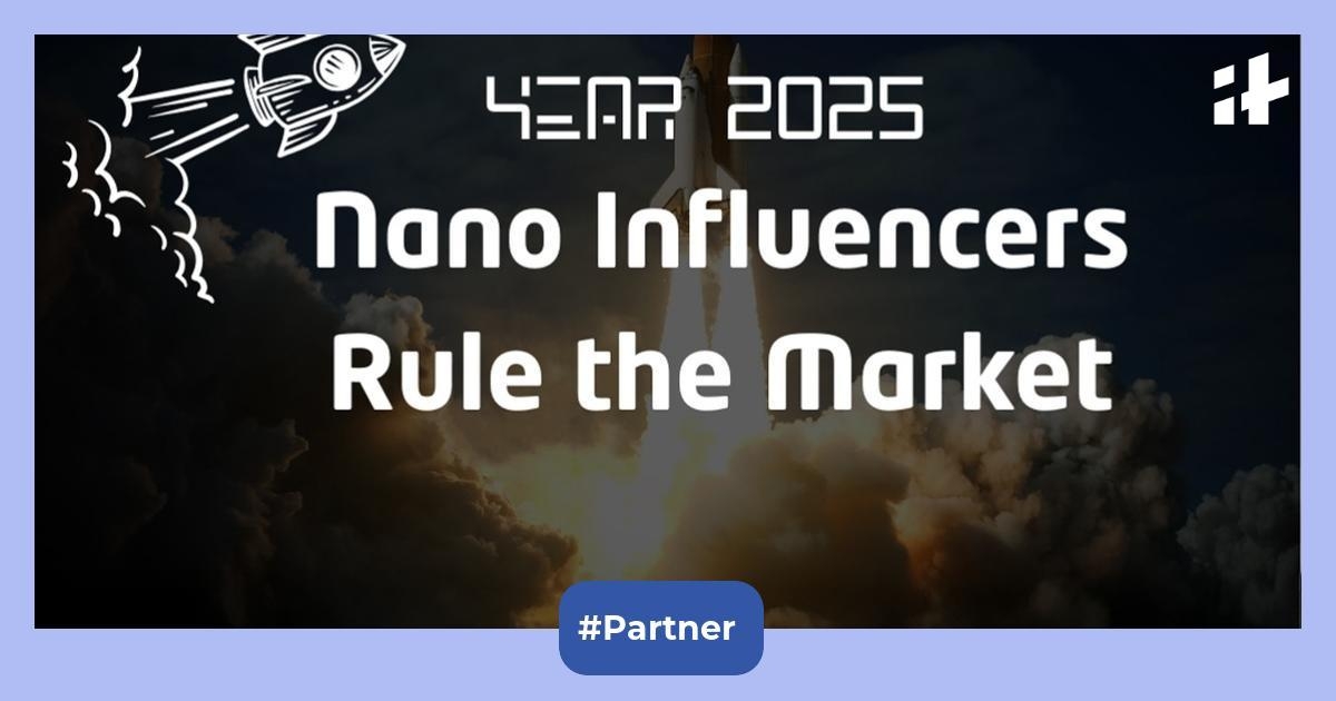 Year 2025: Nano Influencers rule the market