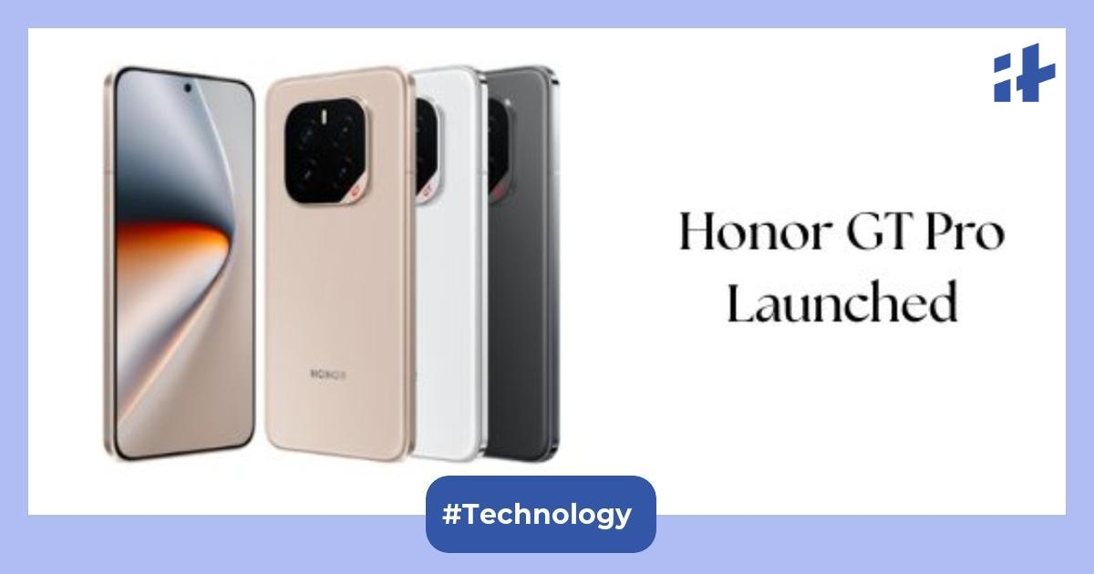 Honor GT Pro launched: Debuted with 6.78-inch display, 4320Hz PWM dimming, natural eye protection, 50MP main camera, 7,200mAh battery, and more