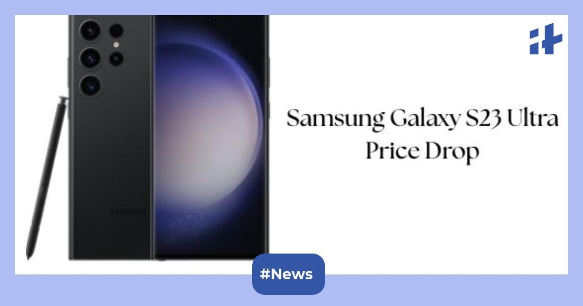 Samsung Galaxy S23 Ultra 5G is on discount: Get the Green, 12GB, 256GB storage variant at up to Rs. 30,000 off along with bank and exchange offer