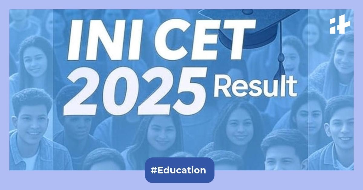 INI CET 2025 result @aiimsexams.ac.in: Check direct links & steps to download AIIMS INI CET scorecard 2025