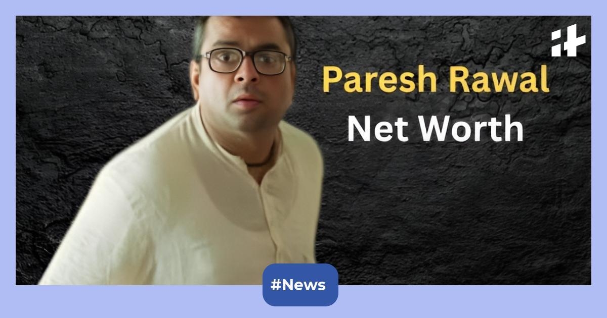 Paresh Rawal's net worth: Hera Pheri star's lavish lifestyle, income, house, wife, kids, career and more