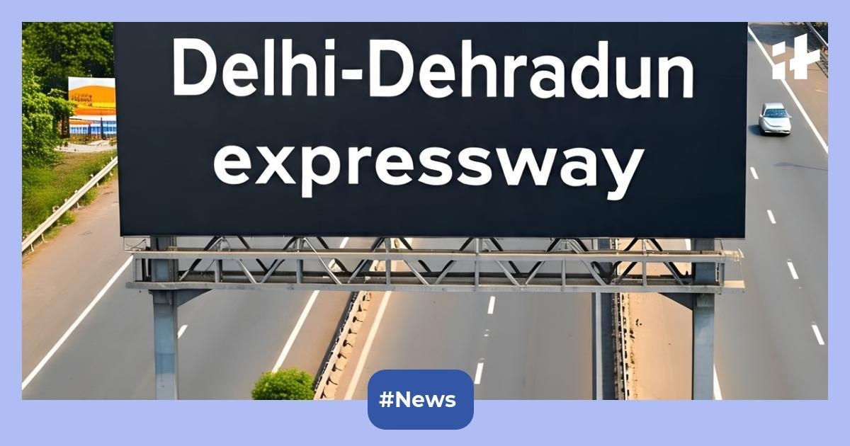 Delhi-Dehradun expressway: What's the cost and when will it open?