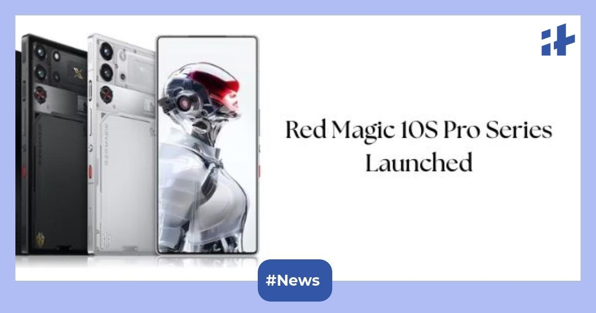 Red Magic 10S Pro and 10S Pro+ launched: Debuted with Snapdragon 8 Elite SoC, 7,050mAh dual battery, up to 144Hz refresh rate, and more