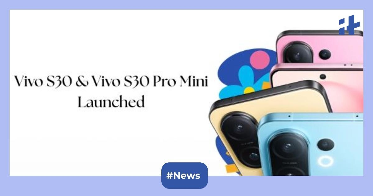 Vivo S30, Vivo S30 Pro Mini launched: Debuted with 6.31-inch LTPO AMOLED panel, 6,500mAh battery, MediaTek Dimensity 9300+, and more