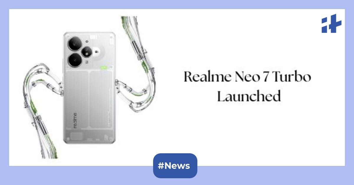 Realme Neo 7 Turbo launched: Debuts with 7,200mAh battery, 144Hz refresh rate, 100W fast charging, 16-megapixel front camera, and more