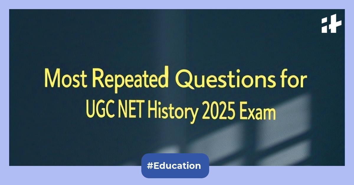 UGC NET History 2025: Top 20+ most repeated questions for UGC NET history paper preparation