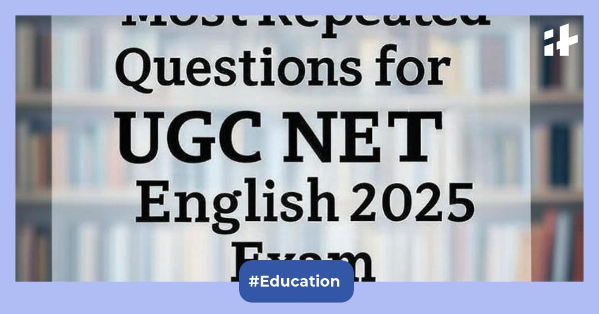 UGC NET English 2025: Top 20+ Most Repeated Questions for UGC NET English Paper Preparation