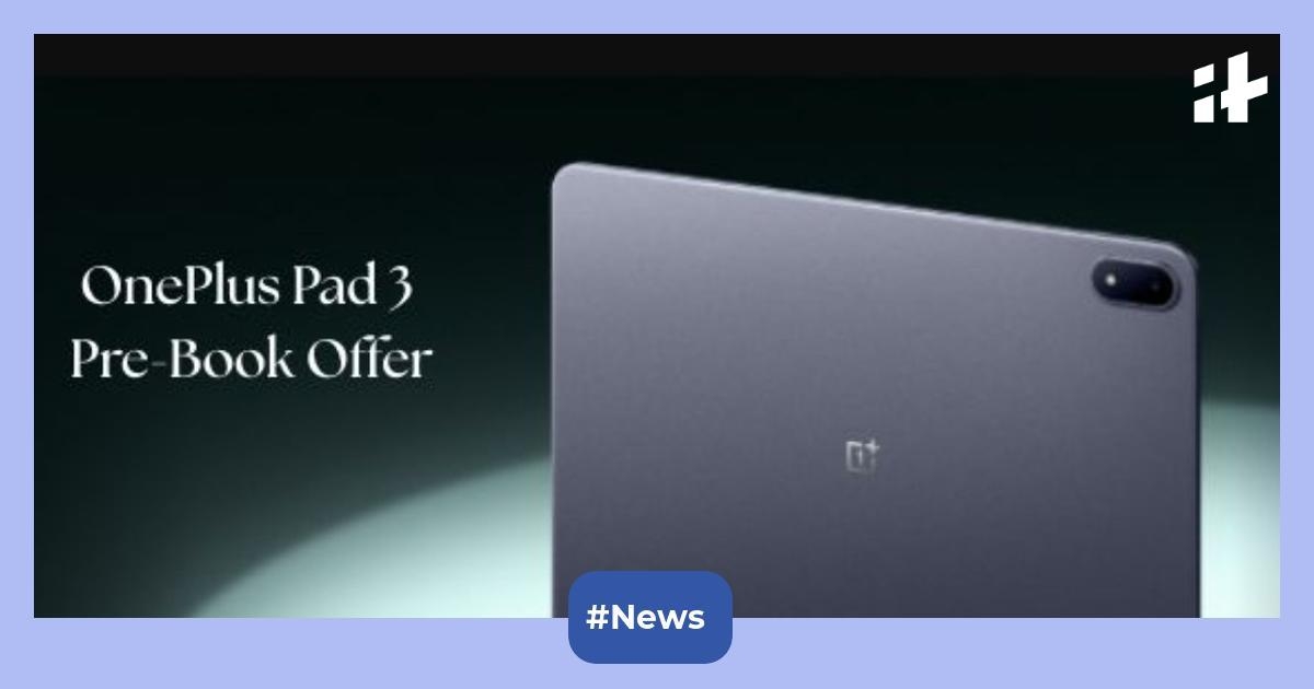 OnePlus Pad 3 pre-book offer: Coming this week with Snapdragon 8 Elite processor, 144 Hz refresh rate, and more