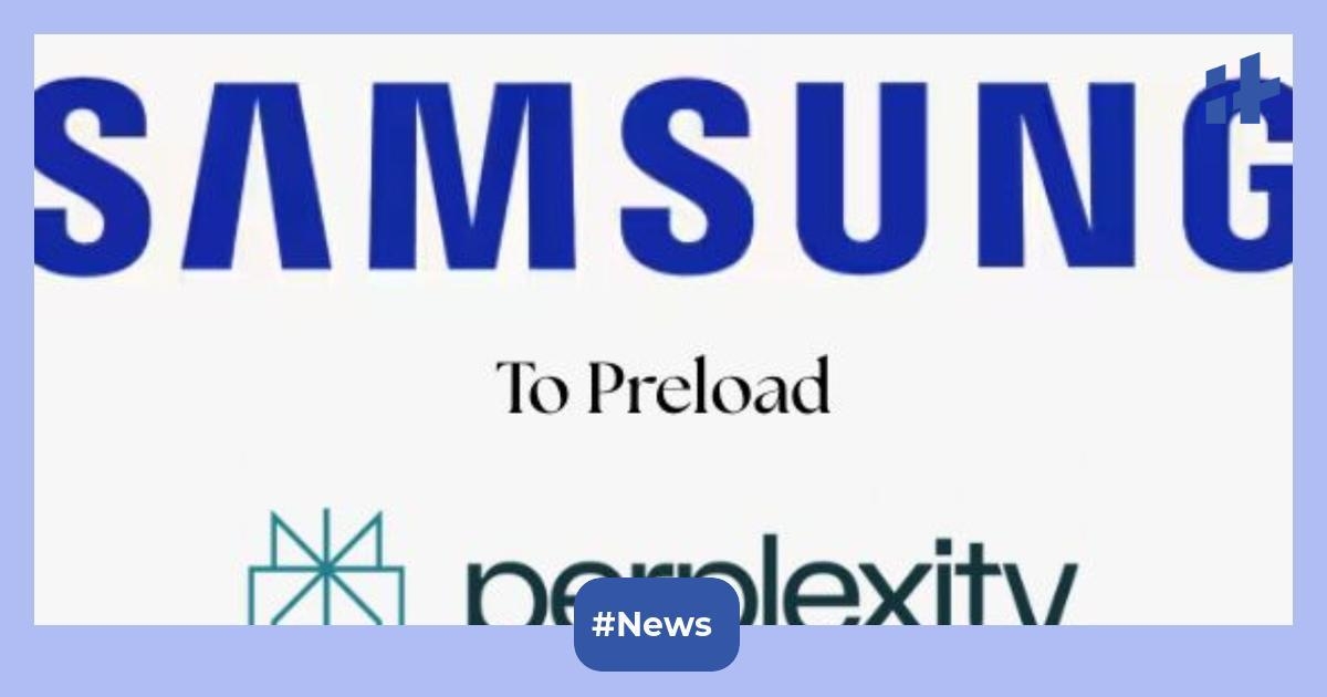 Samsung to get Perplexity AI on this smartphone soon: It will be plugged into the Samsung web browser, easy access to AI-powered browsing, and more