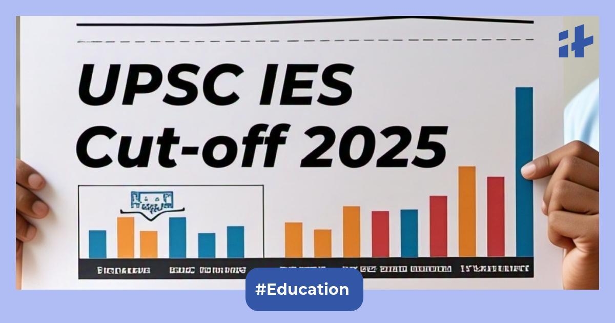 UPSC IES cut off 2025: Check category-wise expected & previous years cut off marks for prelims & mains