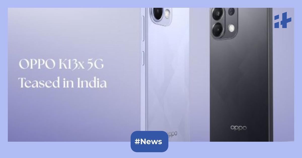 OPPO K13x 5G India launch confirmed: Expected to debut with MediaTek Dimensity 6300 chipset, 6,000mAh battery, 50MP main lens, and more