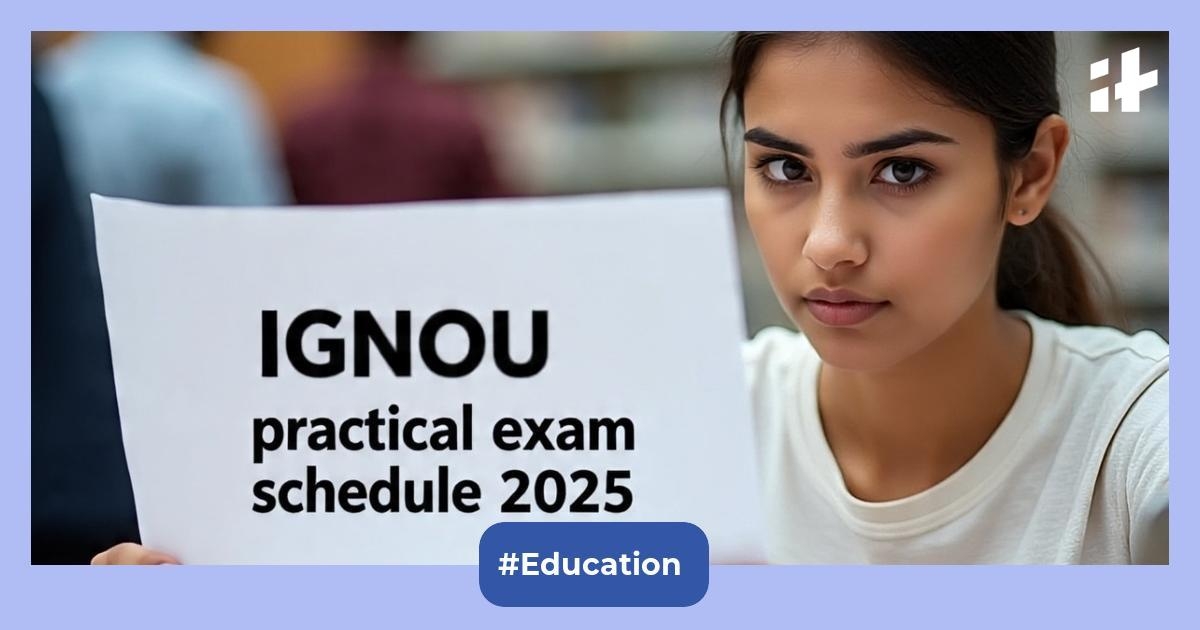 IGNOU practical exam schedule 2025 out: Complete schedule & date sheet for IGNOU TEE June practical exam