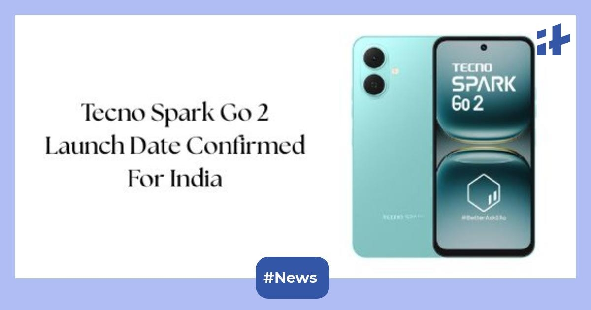 Tecno Spark Go 2 launch date confirmed for India: Expected to come with punch-hole display, dual-camera setup, 4 colourways, 6.67-inch LCD display, and more