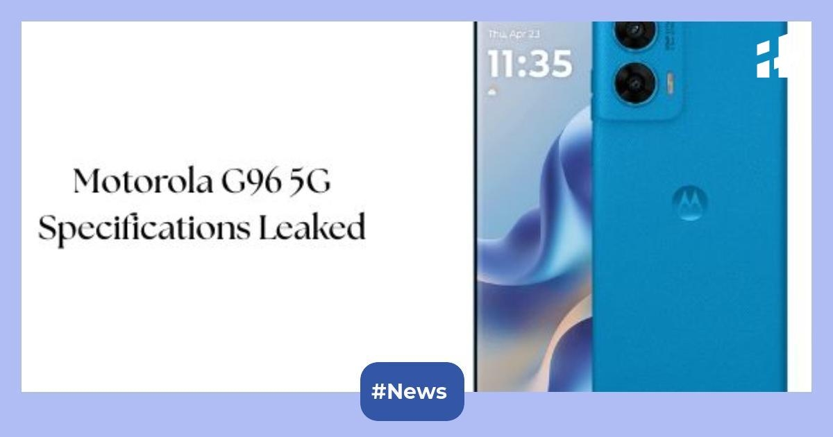 Motorola G96 5G specifications leaked: Check out the expected features, price, launch date, and more