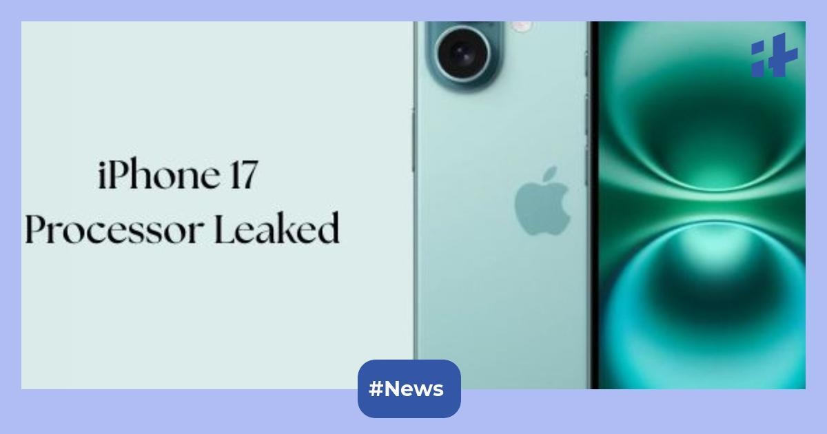 Apple iPhone 17 processor leaked: Check out the expected specifications, price, launch date, and more