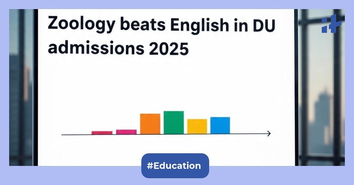 Zoology beats English in DU admissions 2025—why is BSc zoology suddenly among top 3 most popular UG courses?