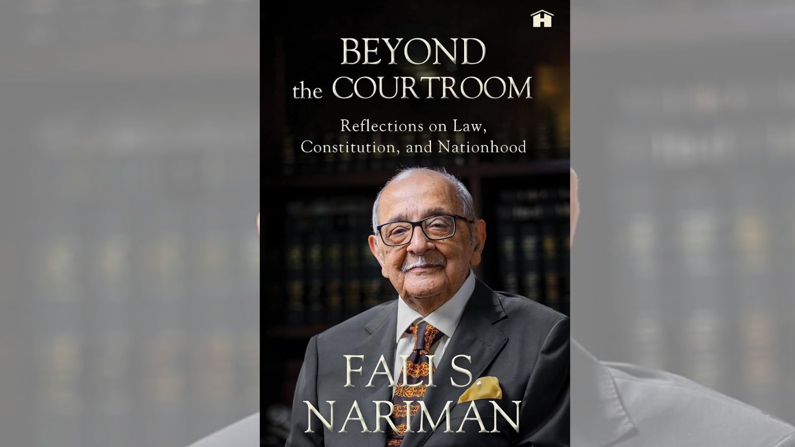 Beyond the Courtroom: Fali Nariman's legal legacy