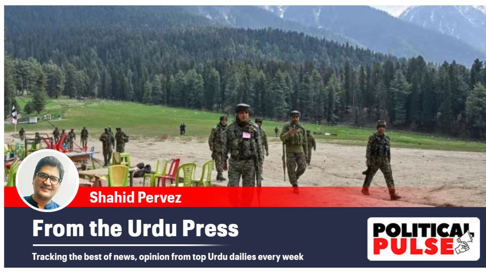 From the Urdu Press: ‘Pakistan in perennial denial mode… must pay for Pahalgam', ‘Foil terrorists' communal designs'