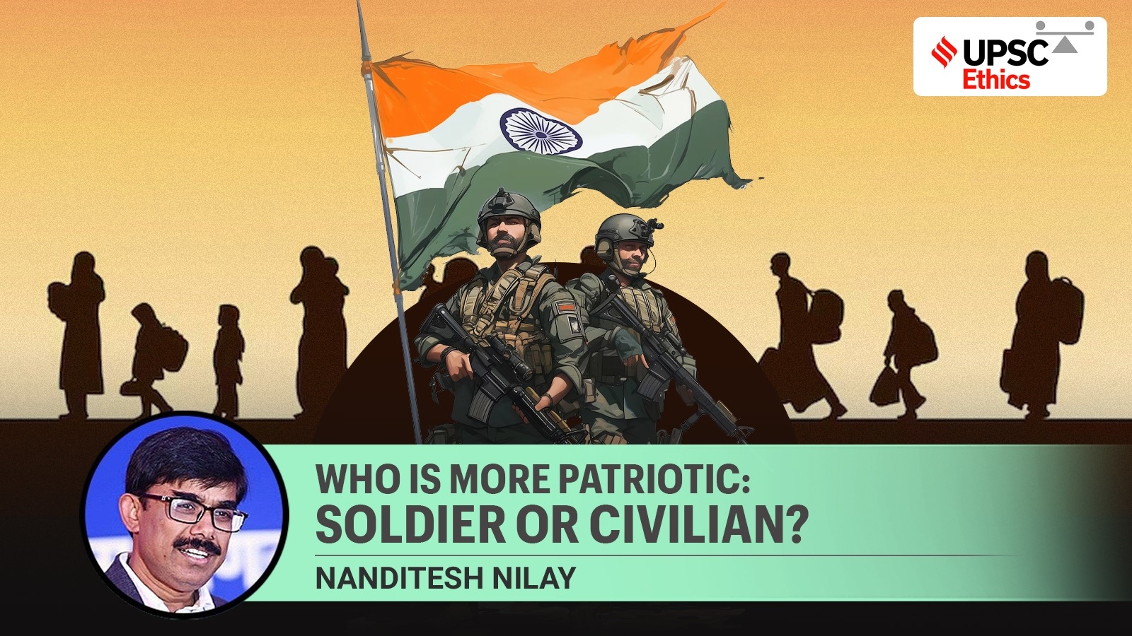 UPSC Ethics Simplified: What is patriotism and who embodies it more—soldiers or civilians?