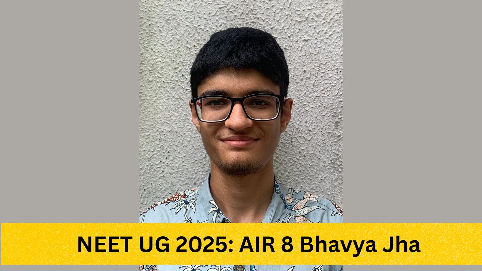NEET UG Results 2025: Ahmedabad boy Bhavya Jha secures AIR 8, sets sights on AIIMS-New Delhi