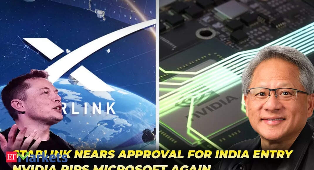 Starlink's India entry nearer, Nvidia pips Microsoft in market cap again