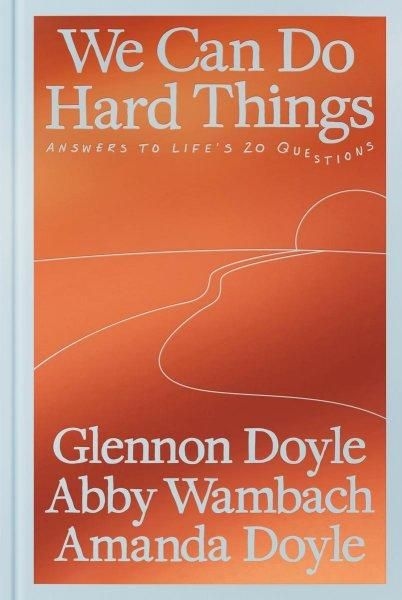 Exploring Life's Tough Questions: Insights from 'We Can Do Hard Things'