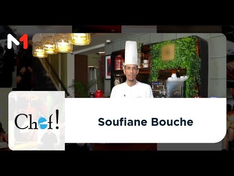 Capsule culinaire CHEF! Chef Soufiane Bouche