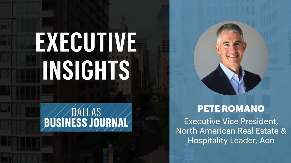 Executive Insights: Pete Romano, executive vice president, North American Real Estate & Hospitality Leader at Aon (video)
