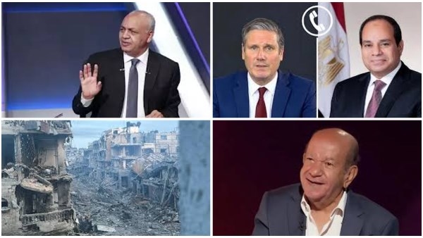 الرئيس السيسي لـ ستارمر: يجب بدء عملية إعادة إعمار قطاع غزة في أقرب وقت.. مصطفى بكري منفعلا: خلي حد يقرب من الحدود المصرية هنقطع رجله