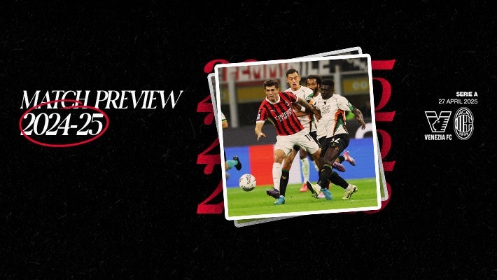 VENEZIA v AC MILAN: MATCH PREVIEW