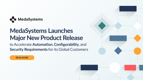 MedaSystems Launches Major New Product Release to Accelerate Automation, Configurability, and Security Requirements for its Global Customers