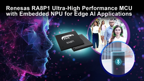 Renesas Sets New MCU Performance Bar with 1-GHz RA8P1 Devices with AI Acceleration