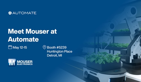 Mouser Electronics to Showcase Industrial Automation Solutions at Automate 2025