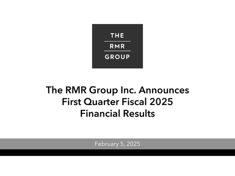 The RMR Group Inc. Announces First Quarter Fiscal 2025 Results