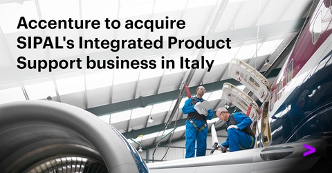 Accenture to Strengthen Its Engineering Capabilities for the Aerospace and Defense Industry with Acquisition of SIPAL's Integrated Product Support Business in Italy
