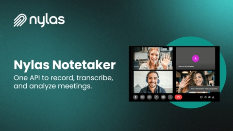 Nylas Launches Notetaker API: Setting a New Standard for Embedded Meeting Intelligence