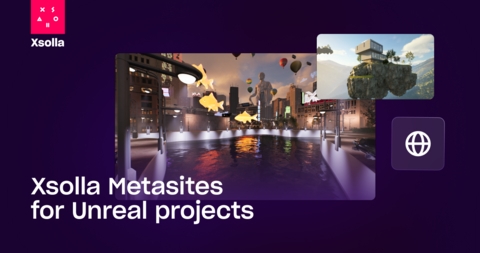 Xsolla Redefines the Metaverse With New Metasites Platform for Unreal Creators