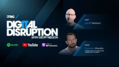 Making Creativity a Business Strategy: Former Disney Exec Duncan Wardle Joins Info-Tech Research Group's Digital Disruption Podcast