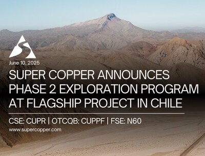 Super Copper Announces Phase 2 Exploration Program at Flagship Project in Chile