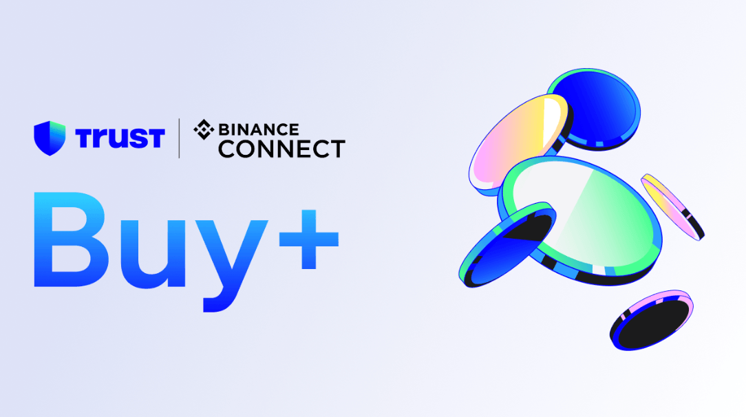 Trust Wallet Launches Buy+, Powered by Binance Connect, to Simplify Crypto Access