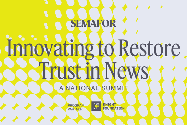 Semafor To Hold 'National Trust In News Summit' With Speakers Including Leaders Of CNN, NBCU News Group And New York Times