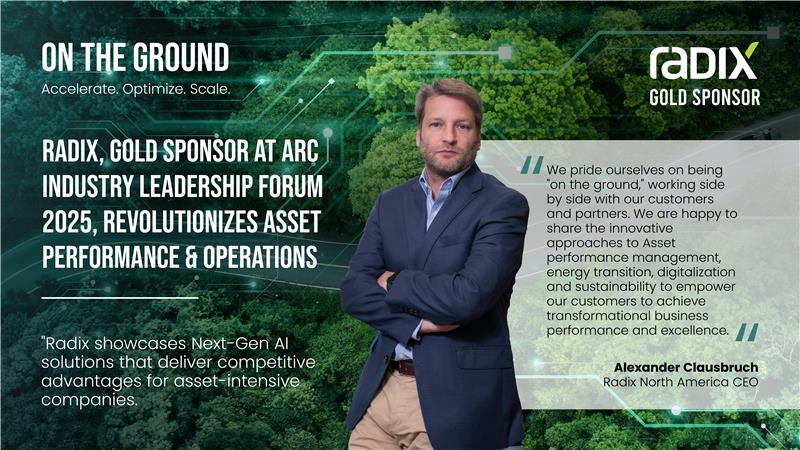 Radix, Gold Sponsor at ARC Industry Leadership Forum 2025, Revolutionizes Asset Performance & Operations