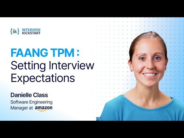 Technical Program Manager Interview Prep Course Launch - Interview Kickstart's FAANG TPM Experts Share Interview Preparation Secrets