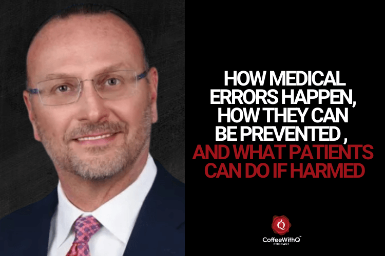 Top Florida Medical Malpractice Lawyer Joe Osborne Talks About Medical Errors on Coffee with Q